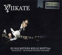 Viikate : Ei Ole Ketään Kelle Soittaa